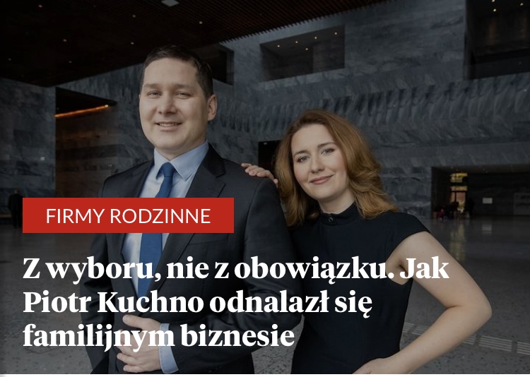 Z wyboru, nie z obowiązku. Jak Piotr Kuchno odnalazł się w rodzinnej firmie